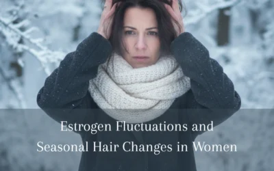 Estrogen Fluctuations and Seasonal Hair Changes in Women